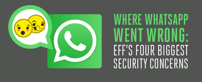 Where WhatsApp Went Wrong: EFF's Four Biggest Security Concerns