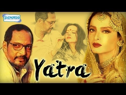 Yatra (2007) - Hindi Full Movie - Nana Patekar - Rekha