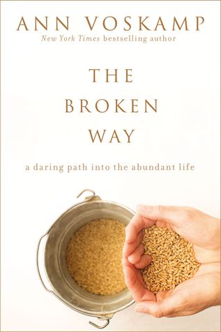 The Broken Way: A Daring Path into the Abundant Life