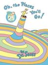 Oh, The Places You'll Go! by Dr. Seuss