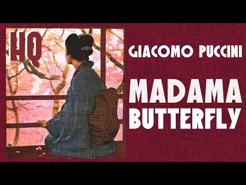 Giacomo Puccini /// Madama Butterfly OPERA CLASSICAL MUSIC HQ