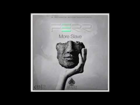 FERR » More Slave [Explicit]