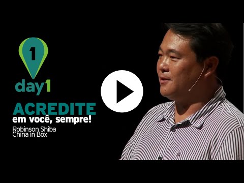 Day1 | Acredite em você, sempre! - Robinson Shiba [China in Box]