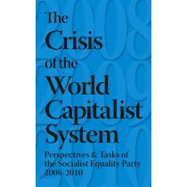 The Crisis of the World Capitalist System: The Perspectives and Tasks of the Socialist Equality Party 2008- 2010