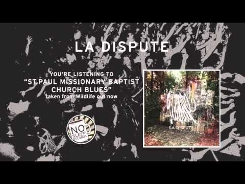 "St.Paul Missionary Baptist Church Blues" by La Dispute taken from Wildlife