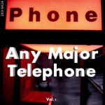 Any Major Telephone Vol. 1