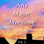 Any Major Morning Vol. 2