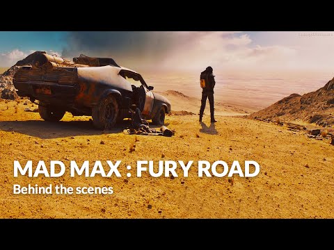 Behind the scenes :  Mad Max : Fury Road