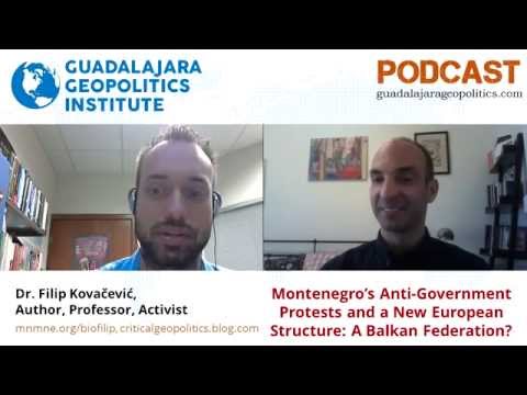 Dr. Filip Kovačević: Montenegro's Anti-Government Protests and a Balkan Federation?