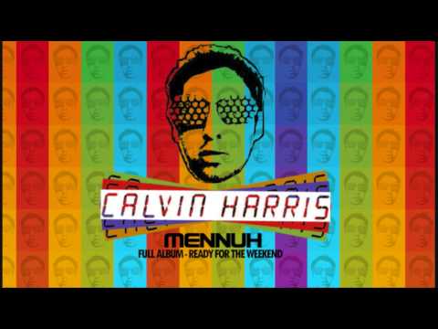 Calvin Harris - FULL Album: Ready For The Weekend mixed by meNNuh