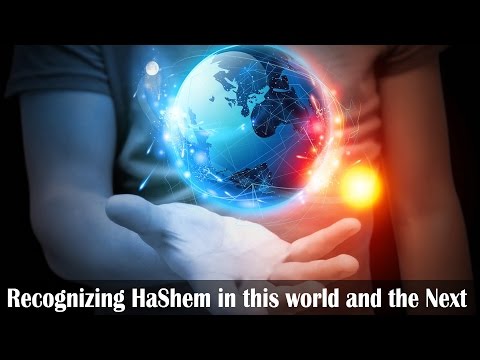 Recognizing HaShem in this world and the Next | Likutey Moharan 31