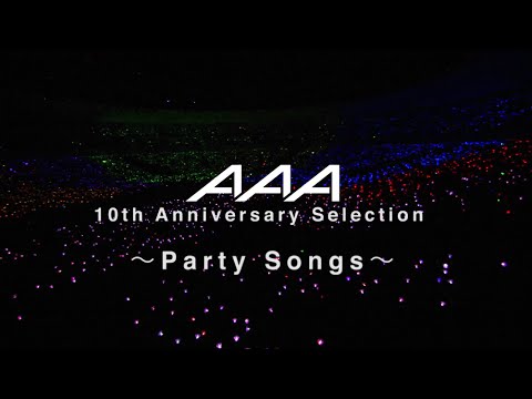 AAA / AAA 10th Anniversary Selection ～Party Songs～