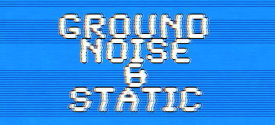 GroundNoiseAndStatic