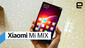 Xiaomi Mi MIX: Hands-On