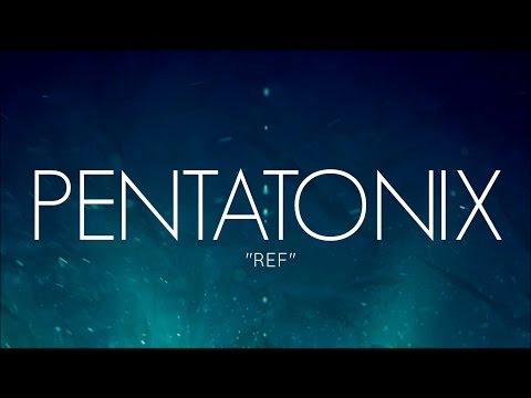 PENTATONIX - REF (LYRICS)