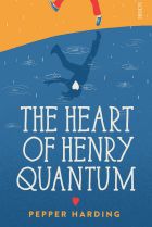 The Heart of Henry Quantum By Pepper Harding
