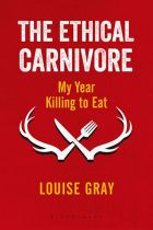 The Ethical Carnivore By Louise Gray