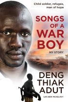 Songs of a War Boy By Deng Thiak Adut