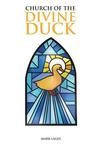 Church of the Divine Duck by Mark Lages