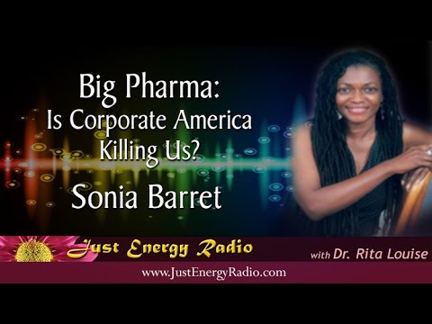 Big Pharma: Is Corporate America Conspiring Against Us? – Sonia Barrett - Just Energy Radio