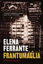 <i>Frantumaglia</i> By Elena Ferrante.