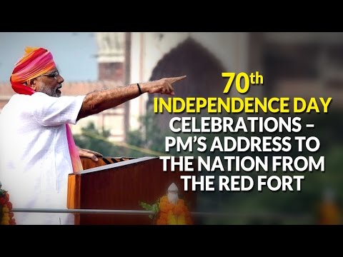 70th Independence Day Celebrations – PM’s address to the Nation from the Red Fort