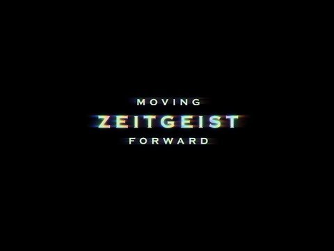 ZEITGEIST: MOVING FORWARD | OFFICIAL RELEASE | 2011