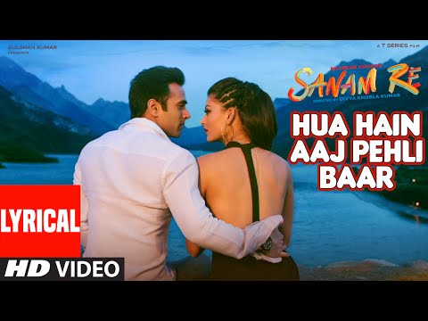 HUA HAIN AAJ PEHLI BAAR (Lyrical)| SANAM RE | Pulkit Samrat, Urvashi Rautela | Divya Khosla Kumar