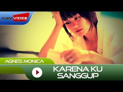 Agnes Monica - Karena Ku Sanggup | Official Video