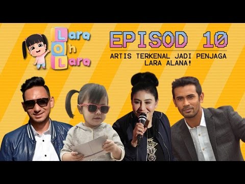 Lara Oh Lara [Eps 10] : Artis terkenal jadi penjaga baru Lara Alana ??