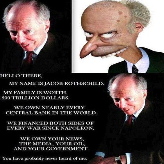 Jacob Rothschild look like Mr. Burns from the Simpsons! Check this out to see what other similarities these dirtbags have...: 