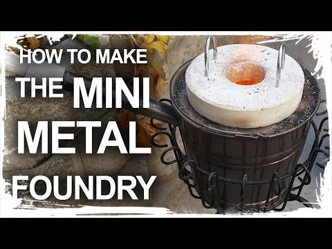 How To Make The Mini Metal Foundry