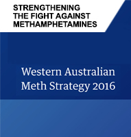 Strengthening the fight against methamphetamines: Western Australian Meth Strategy 2016