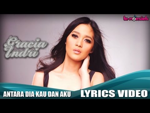 Gracia Indri - Antara Kau Dia dan Aku (Official Lyric Video)