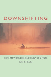 Downshifting: How to Work Less and Enjoy Life More