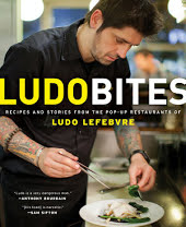 LudoBites: Recipes and Stories from the Pop-Up Restaurants of Ludo Lefebvre