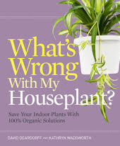 What's Wrong With My Houseplant?: Save Your Indoor Plants With 100% Organic Solutions