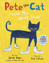 Pete the Cat: I Love My White Shoes