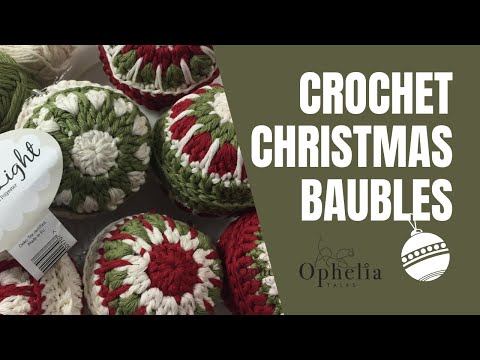 Ophelia Talks about Crochet Christmas Baubles