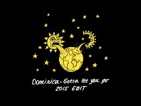 Dominica - Gotta Let You Go (The Edit) [OFFICIAL RELEASE]