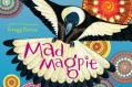 <a href="http://www.booktopia.com.au/mad-magpie-gregg-dreise/prod9781925360066.html" target="_blank">Mad Magpie by Gregg ...