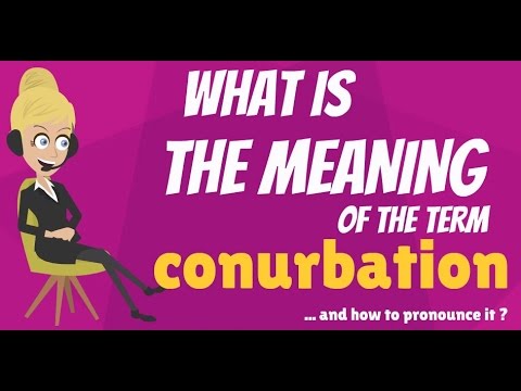 What is CONURBATION? What does CONURBATION mean? CONURBATION meaning, definition & explanation