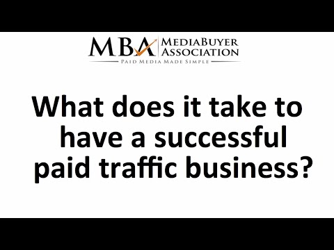 Media Buyer Guide - What Does It Take to Have a Successful Paid Traffic Business