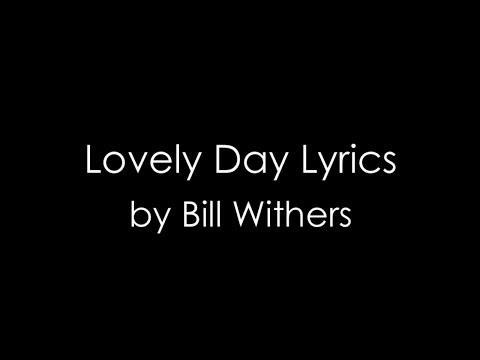 Lovely Day - Bill Withers (Lyrics)