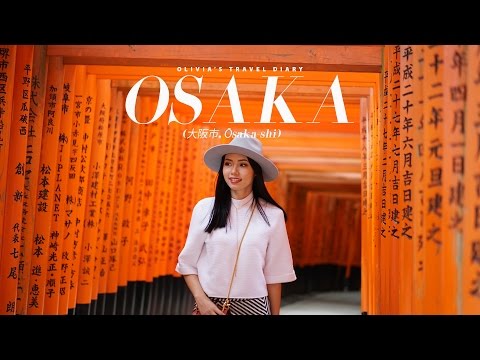 OLIVIA'S TRAVEL DIARY: OSAKA, JAPAN