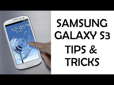 Samsung Galaxy S3 Tips and Tricks