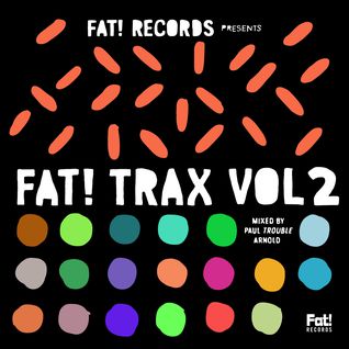 Fat! Trax Vol II: Mixed by Paul 'Trouble' Arnold