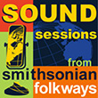 Sound Sessions: A radio series from Smithsonian Folkways