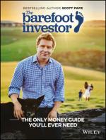 The Barefoot Investor : The Only Money Guide You'll Ever Need - Scott Pape