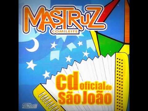 MASTRUZ COM LEITE CD OFICIAL DO SÃO JOÃO (completo)